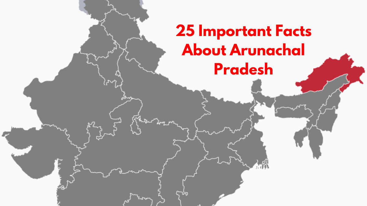 25 Important Facts About Arunachal Pradesh