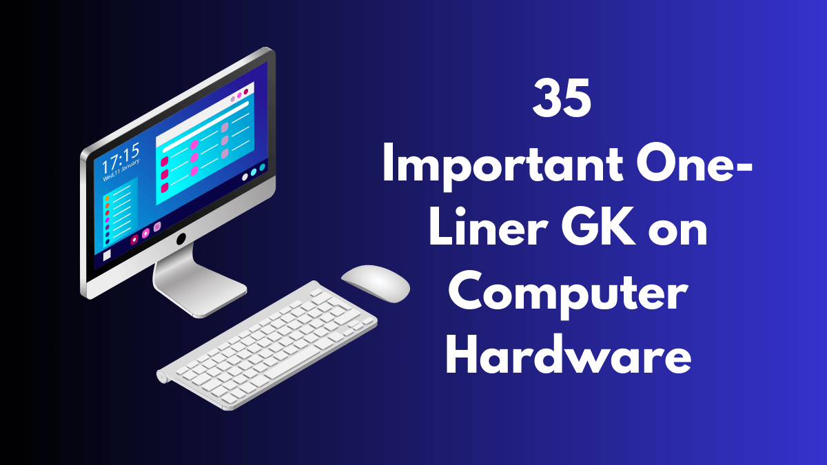 35 Important One-Liner GK on Computer Hardware
